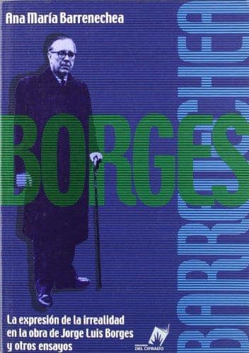 Reseña del libro “Borges, la expresión de la irrealidad en la obra de Jorge Luis Borges y otros ensayos” de Ana Barrenechea por Almudena Mestre