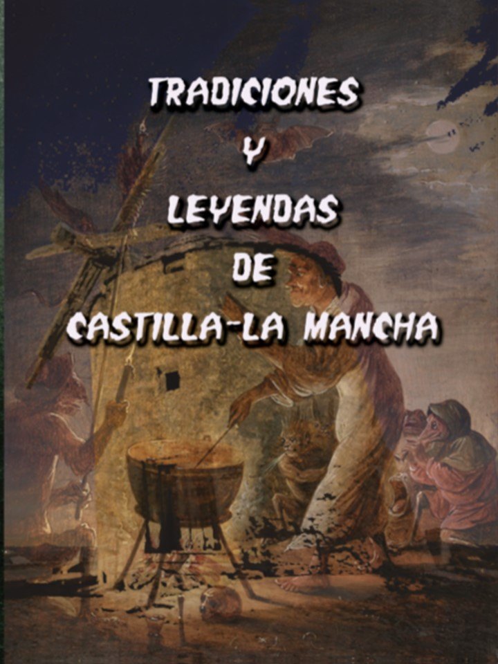 Tradiciones y leyendas de Castilla La Mancha (2018)