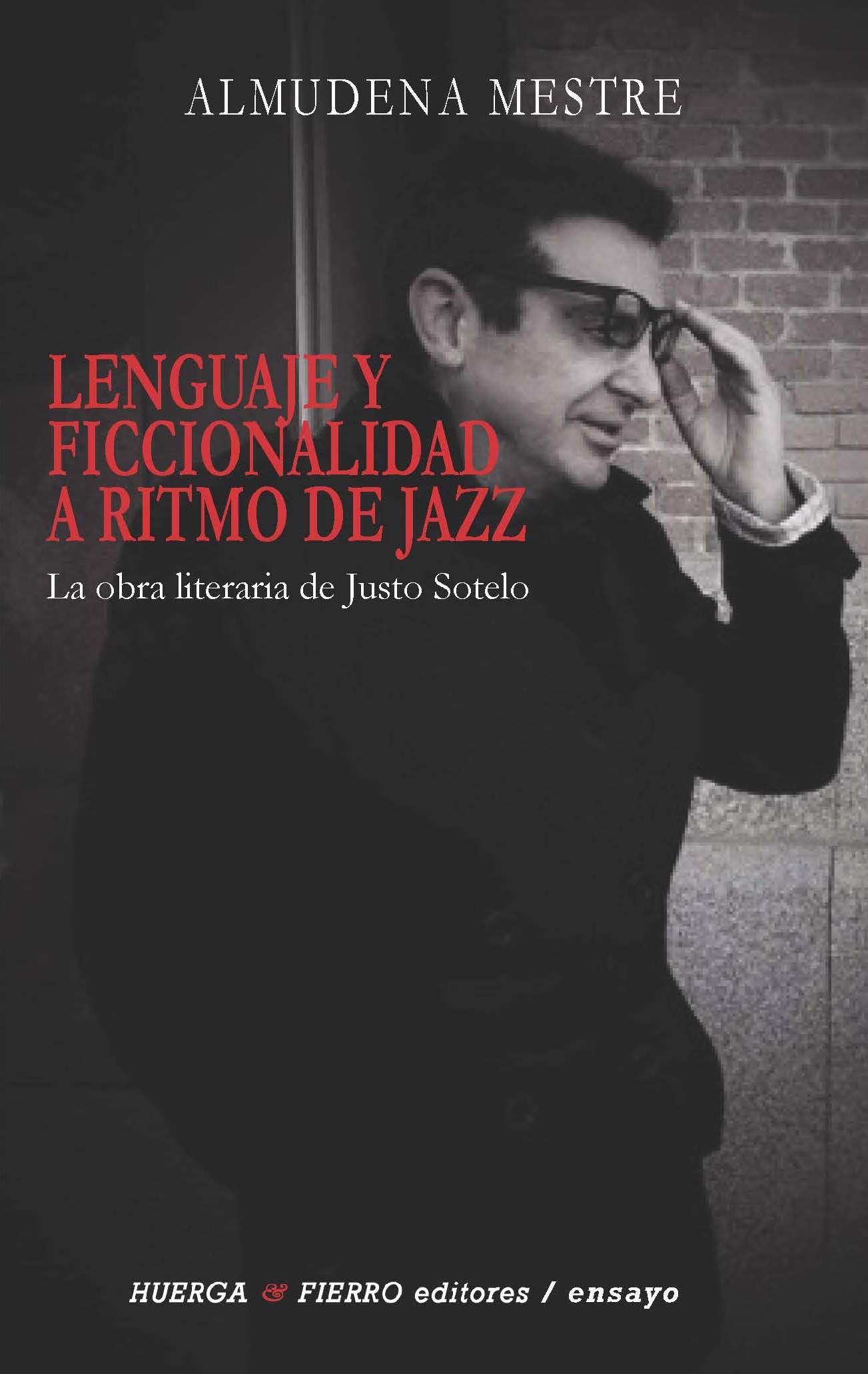 Lenguaje y ficcionalidad a ritmo de jazz. La obra literaria de Justo Sotelo (Huerga y Fierro, 2018)
