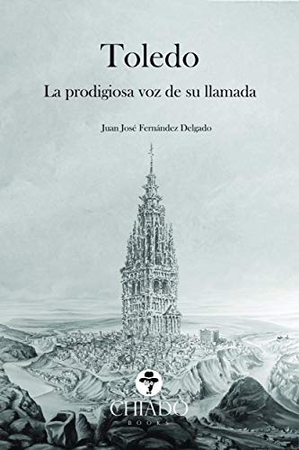 Toledo, la prodigiosa voz de su llamada (CHIADO Books 2019)