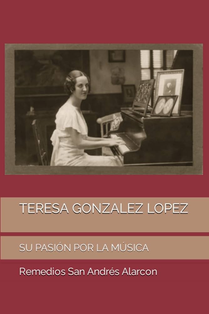 TERESA GONZÁLEZ LÓPEZ, SU PASIÓN POR LA MÚSICA.