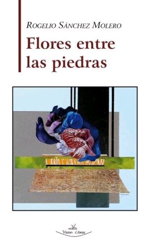 FLORES ENTRE LAS PIEDRAS (Ed. Visión libros-2022)