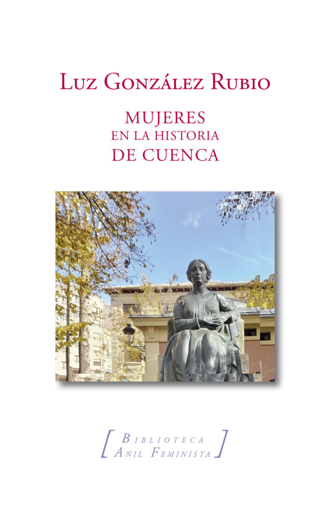 MUJERES EN LA HISTORIA DE CUENCA. LAS OLVIDADAS DEL CALLEJERO (Almud Ediciones – 2024)