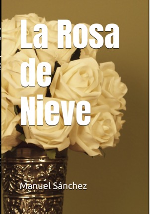 LA ROSA DE NIEVE  (Autor editor – 2025)