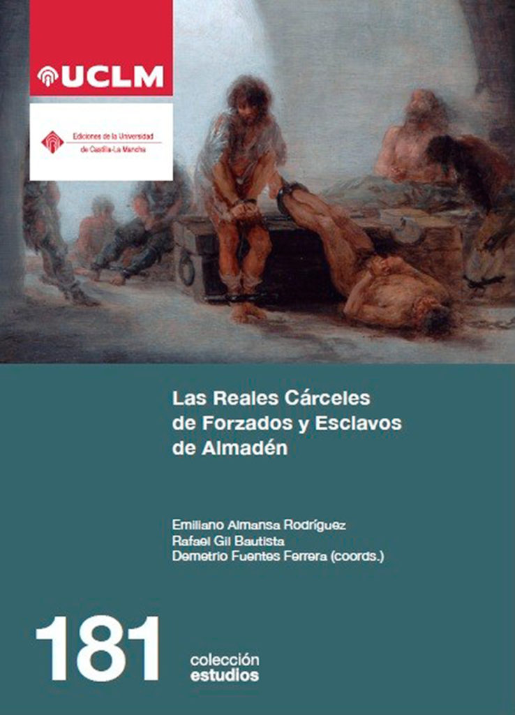 LAS REALES CÁRCELES DE FORZADOS Y ESCLAVOS DE ALMADÉN  (Ed. Colección Estudios-2025)